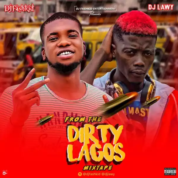 Dj Fashkd - From The Dirty Lagos Mixtape (ft. DJ Lawy)